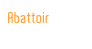 Abattoir

